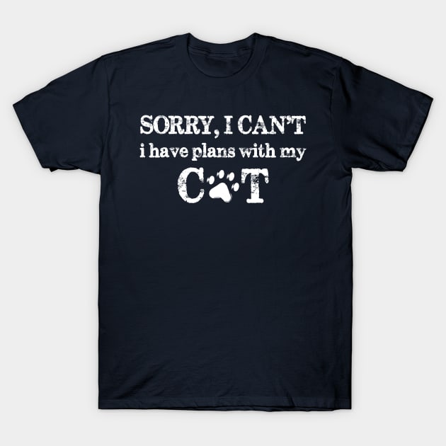 Sorry I Can't I Have Plans With My Cat T-Shirt by chidadesign